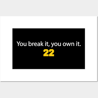 You break it you own it Posters and Art